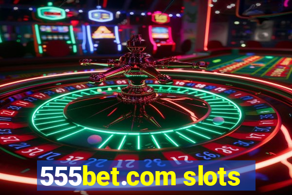 555bet.com slots